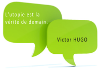 Citation Victor Hugo : L'utopie est la vérité de demain.